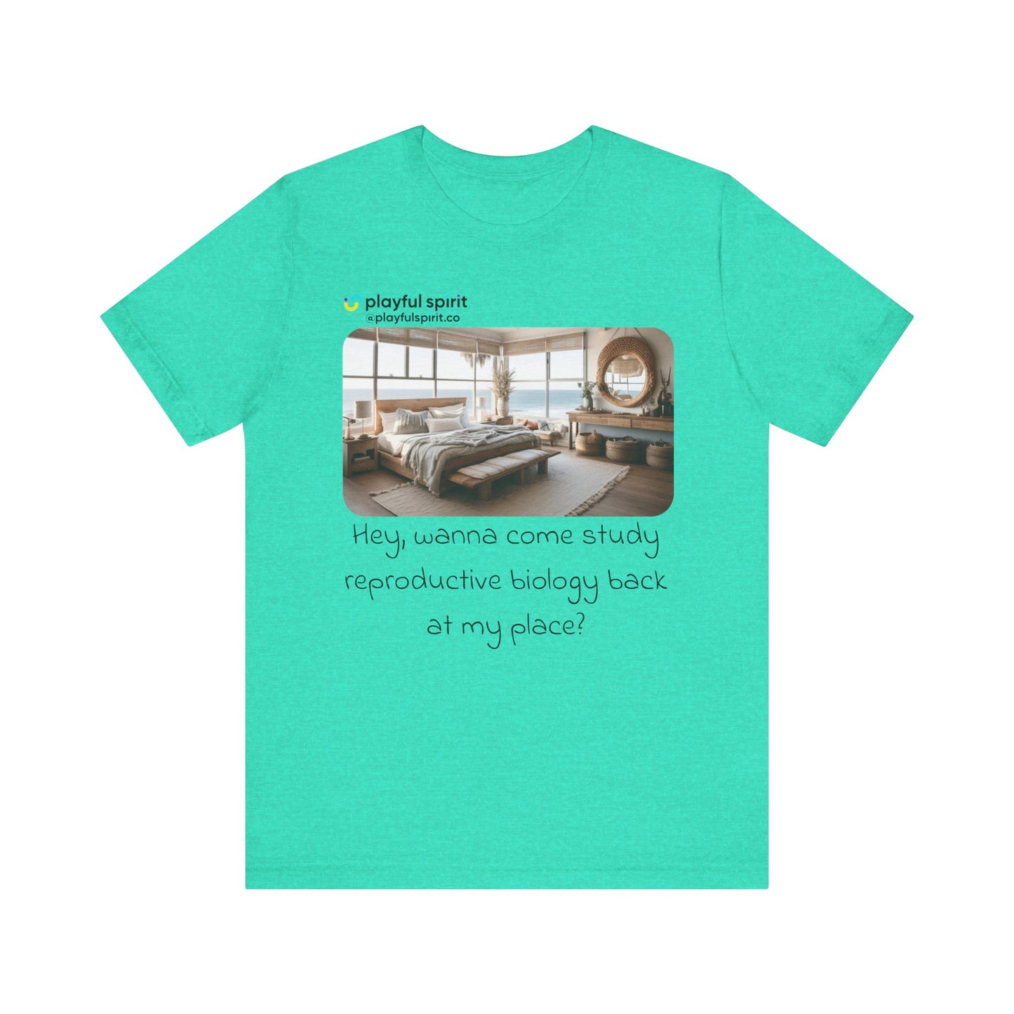 Hey, wanna come study reproductive biology back at my place? | Shirt