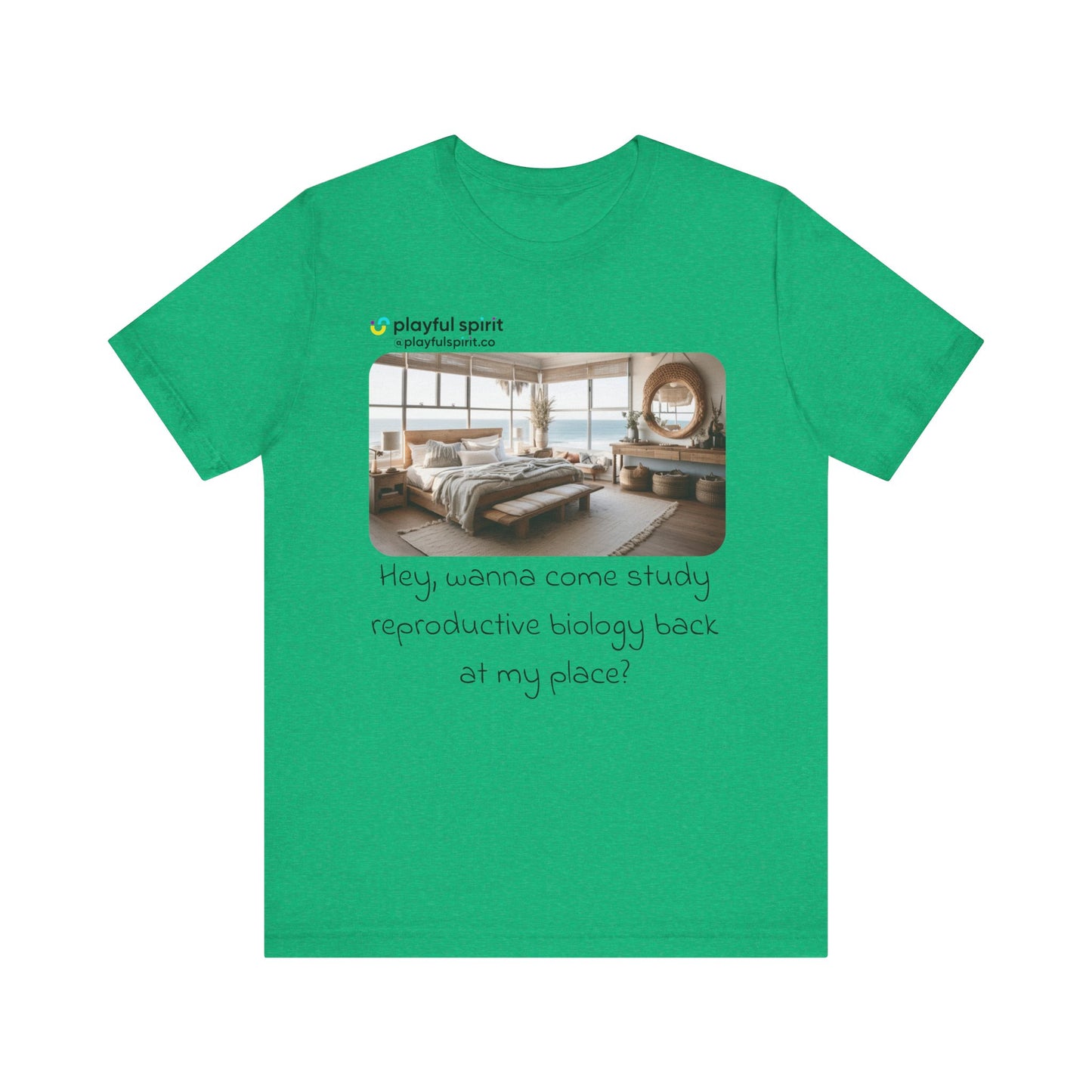 Hey, wanna come study reproductive biology back at my place? | Shirt