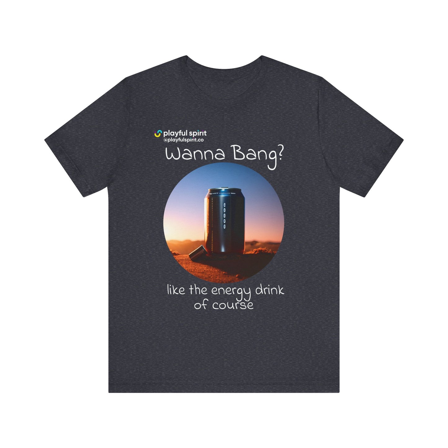 Wanna Bang? like the energy drink of course | Shirt