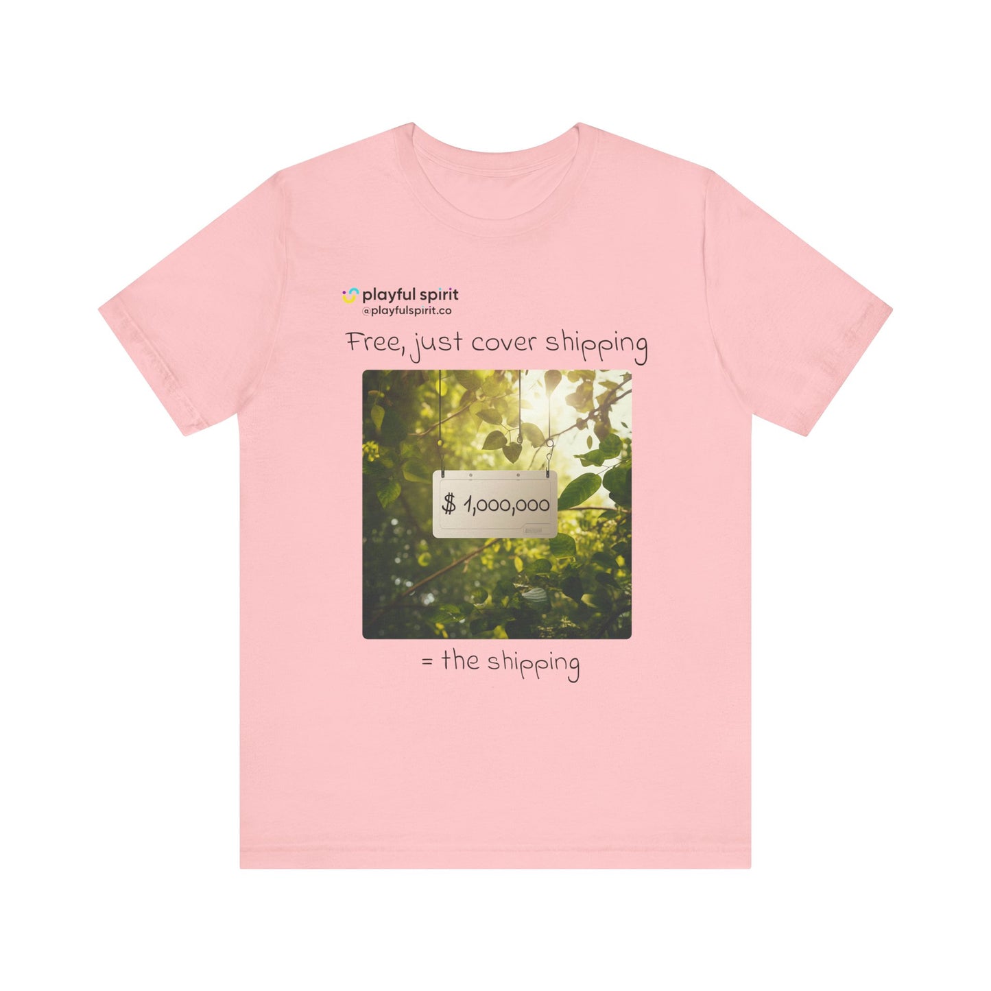 Free, just cover shipping $1,000,000 = the shipping | Shirt