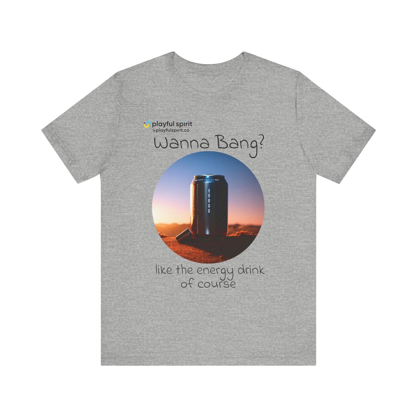 Wanna Bang? like the energy drink of course | Shirt