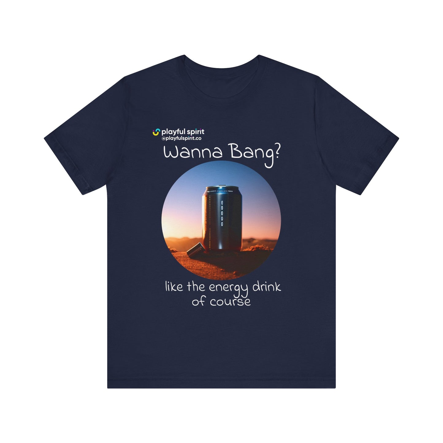 Wanna Bang? like the energy drink of course | Shirt