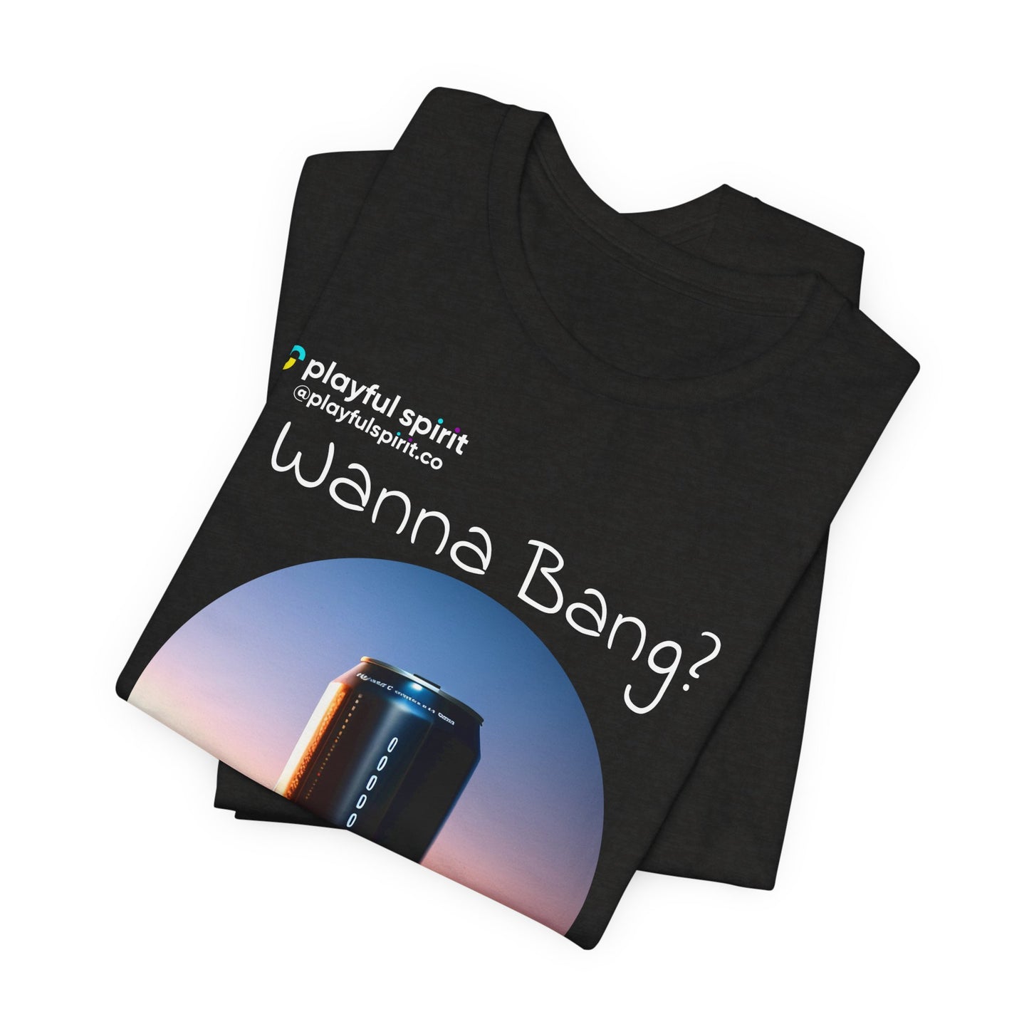 Wanna Bang? like the energy drink of course | Shirt