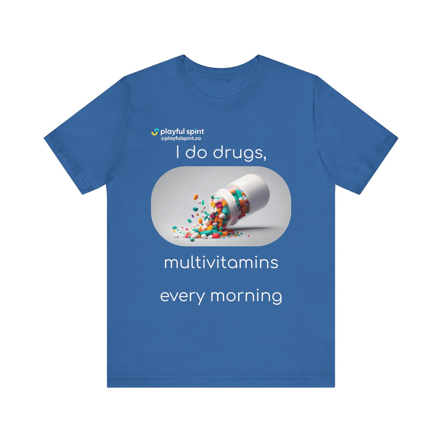 I do Drugs, multivitamins every morning | Shirt