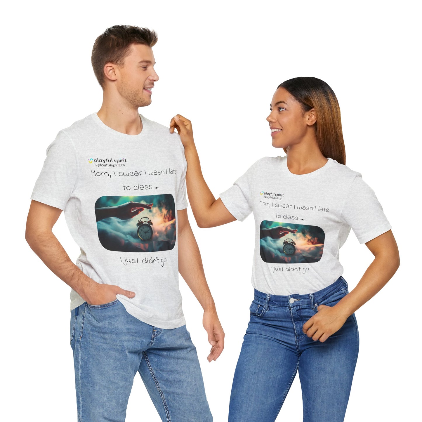 Mom, I swear I wasn’t late to class … I just didn’t go | Shirt