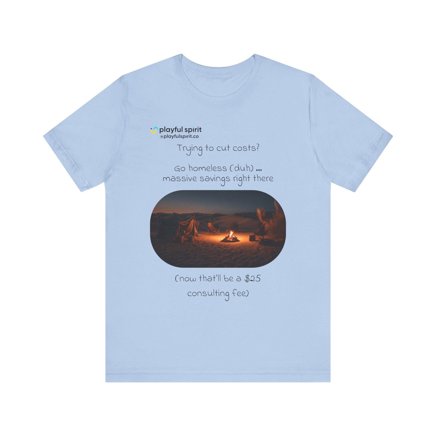 Trying to cut costs? Go homeless (duh) … massive  savings right there (now that’ll be a $25 consulting fee) | Shirt