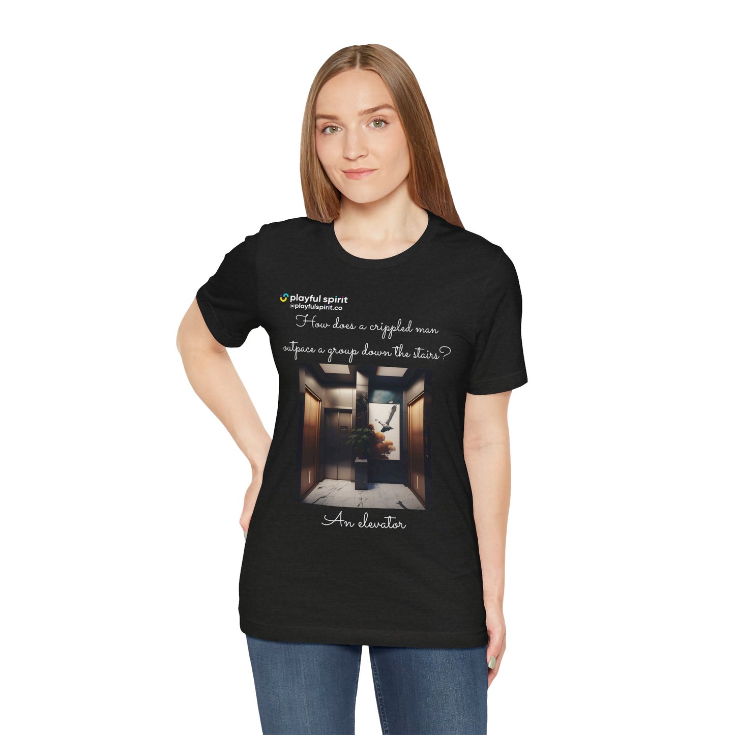 How does a crippled man outpace a group down the stairs? An elevator | Shirt