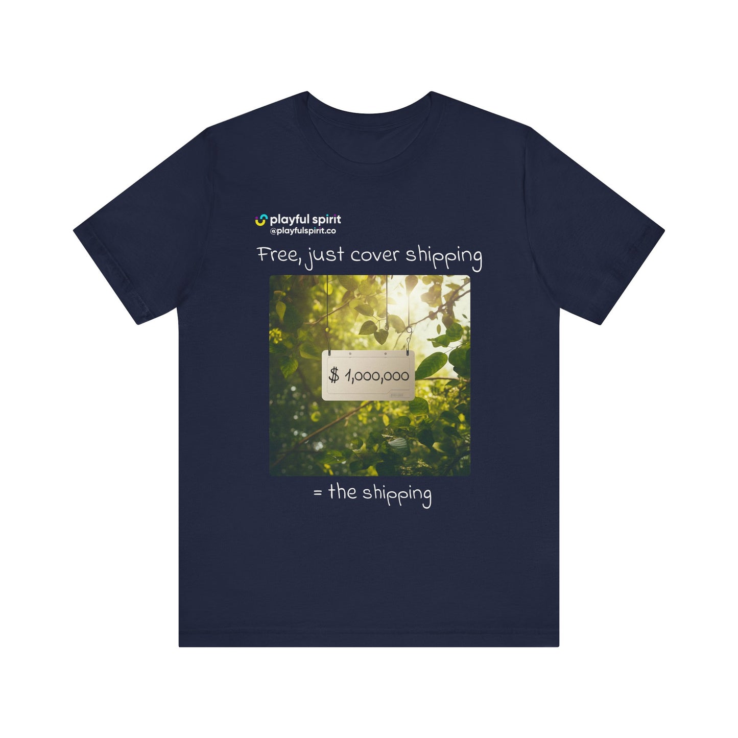 Free, just cover shipping $1,000,000 = the shipping | Shirt
