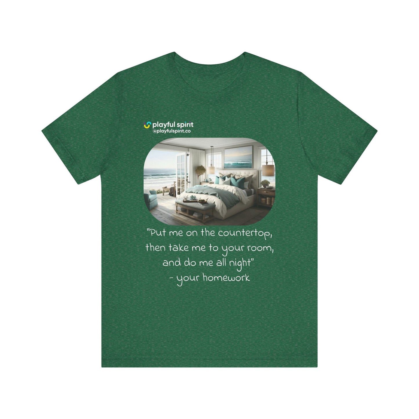 Put me on the countertop, then take me to your room, and do me all night - your homework | Shirt