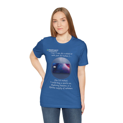 I bet I can do a whole lot with just 3.5 inches ;) … Buy a sports car, skydiving lessons, or scuba diving (the 3.5 inches) | Shirt