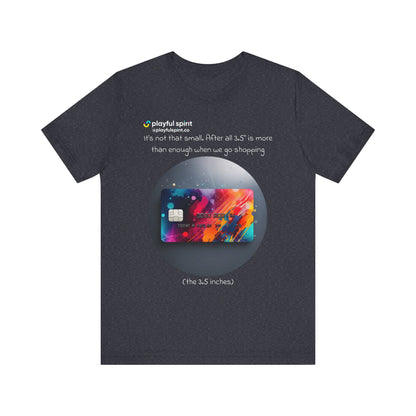 It’s not that small. After all 3.5” is more than enough when we go shopping (the 3.5 inches) | Shirt
