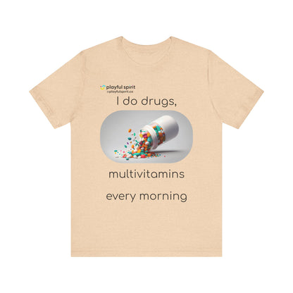 I do Drugs, multivitamins every morning | Shirt