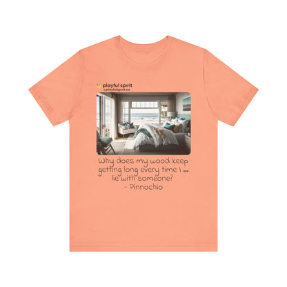 Why does my wood keep getting long every time I … lie with someone? - Pinnochio | Shirt