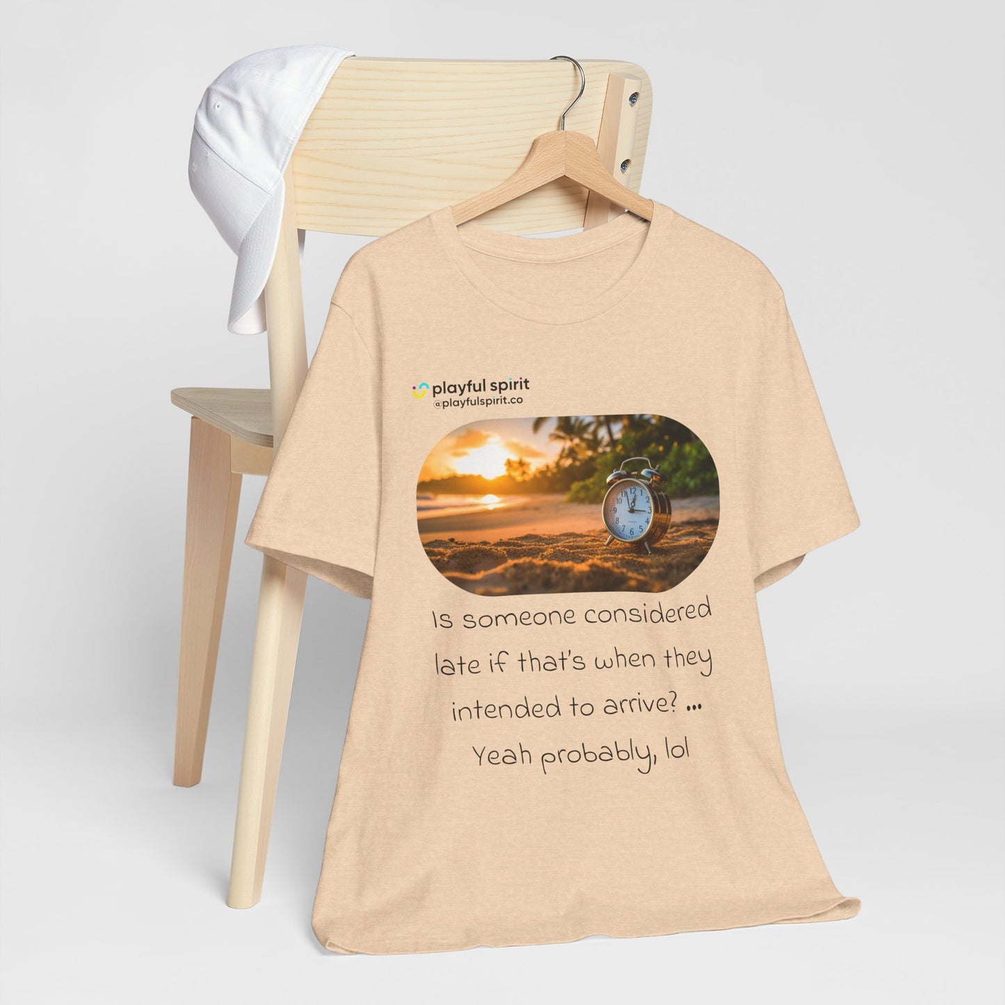 Is someone considered late if that’s when they intended to arrive? … Yeah probably, lol | Shirt