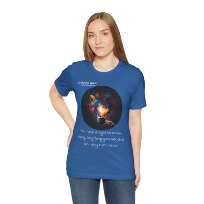 You have a right to remain sexy, anything you say and do may turn me on | Shirt