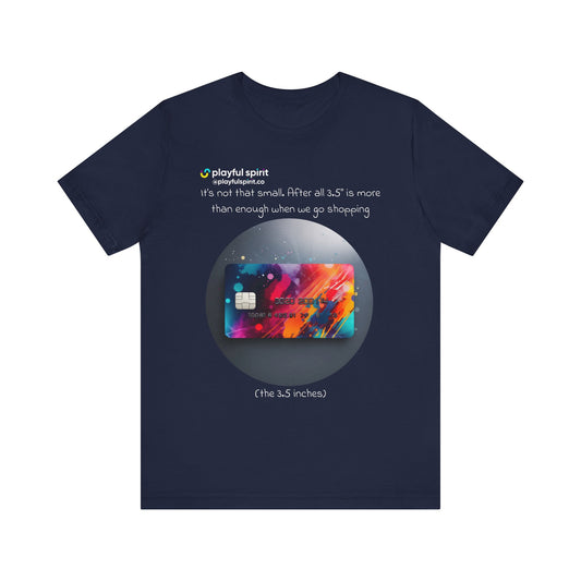 It’s not that small. After all 3.5” is more than enough when we go shopping (the 3.5 inches) | Shirt