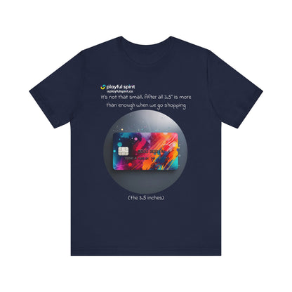 It’s not that small. After all 3.5” is more than enough when we go shopping (the 3.5 inches) | Shirt