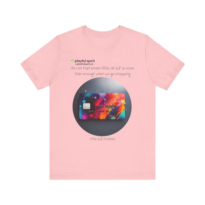 It’s not that small. After all 3.5” is more than enough when we go shopping (the 3.5 inches) | Shirt