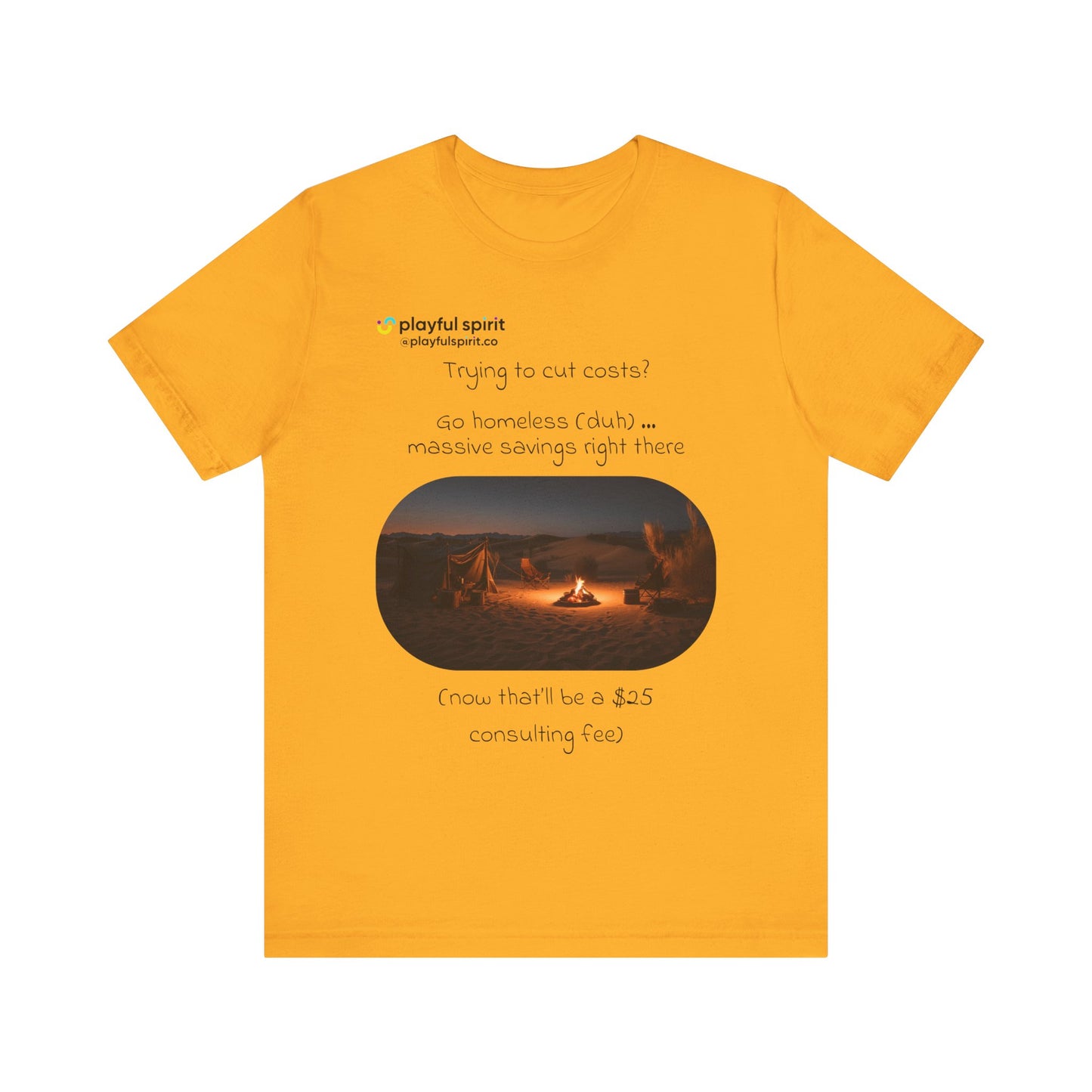 Trying to cut costs? Go homeless (duh) … massive  savings right there (now that’ll be a $25 consulting fee) | Shirt