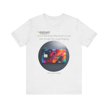 It’s not that small. After all 3.5” is more than enough when we go shopping (the 3.5 inches) | Shirt