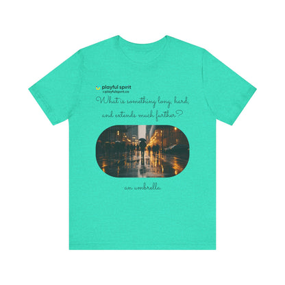 What is something long, hard, and extends much further? an umbrella | Shirt
