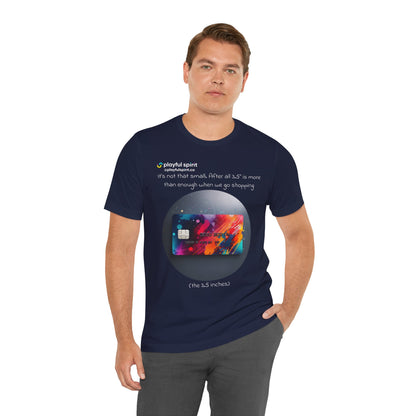 It’s not that small. After all 3.5” is more than enough when we go shopping (the 3.5 inches) | Shirt