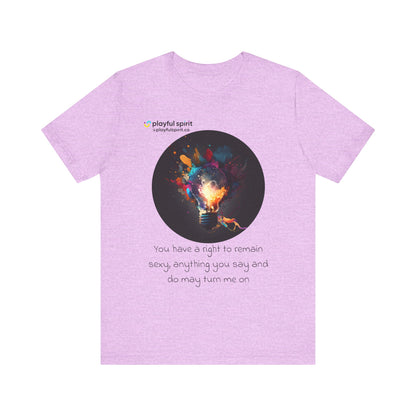 You have a right to remain sexy, anything you say and do may turn me on | Shirt