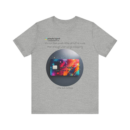It’s not that small. After all 3.5” is more than enough when we go shopping (the 3.5 inches) | Shirt