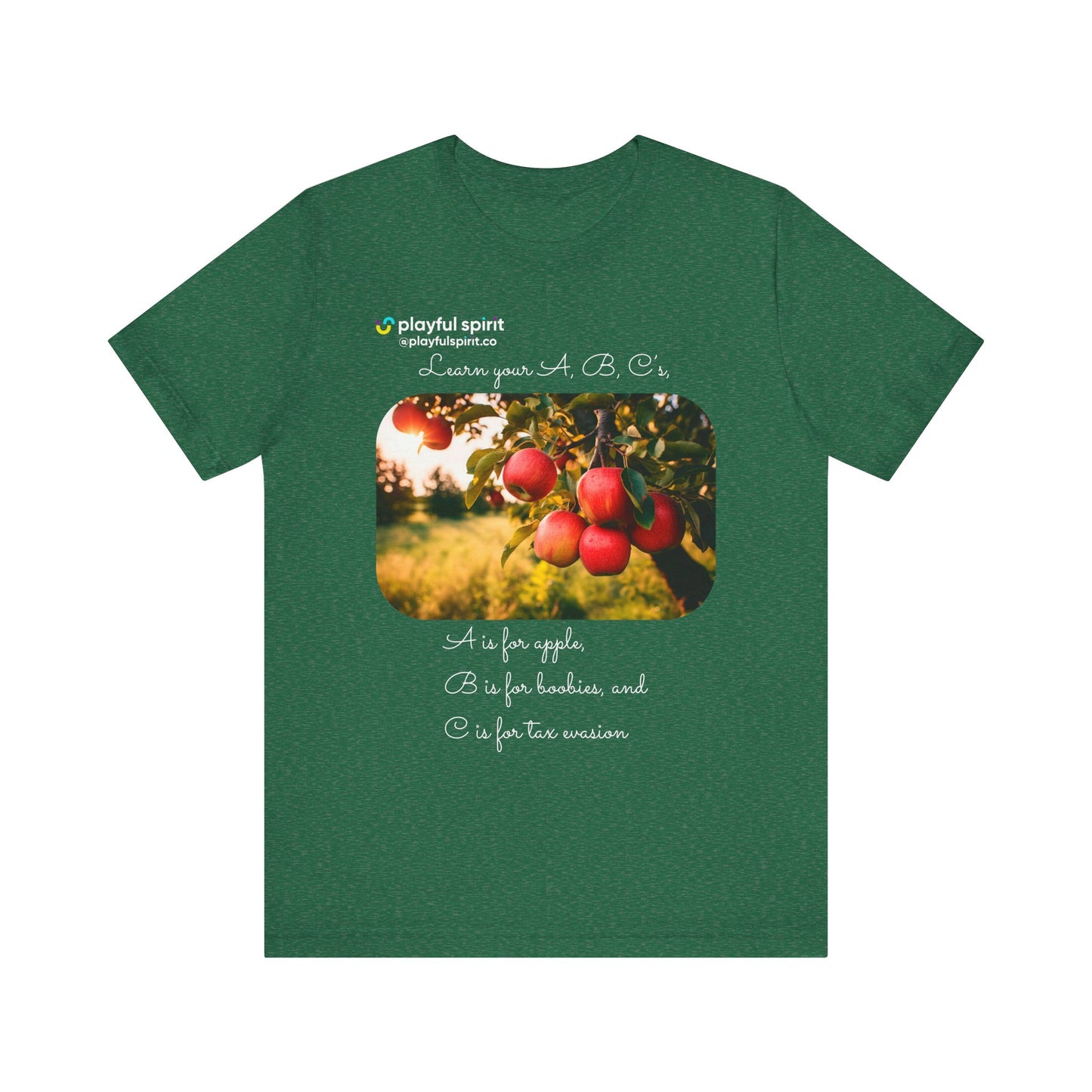 Learn your A, B, C’s, A is for apple, B is for boobies, and C is for tax evasion | Shirt