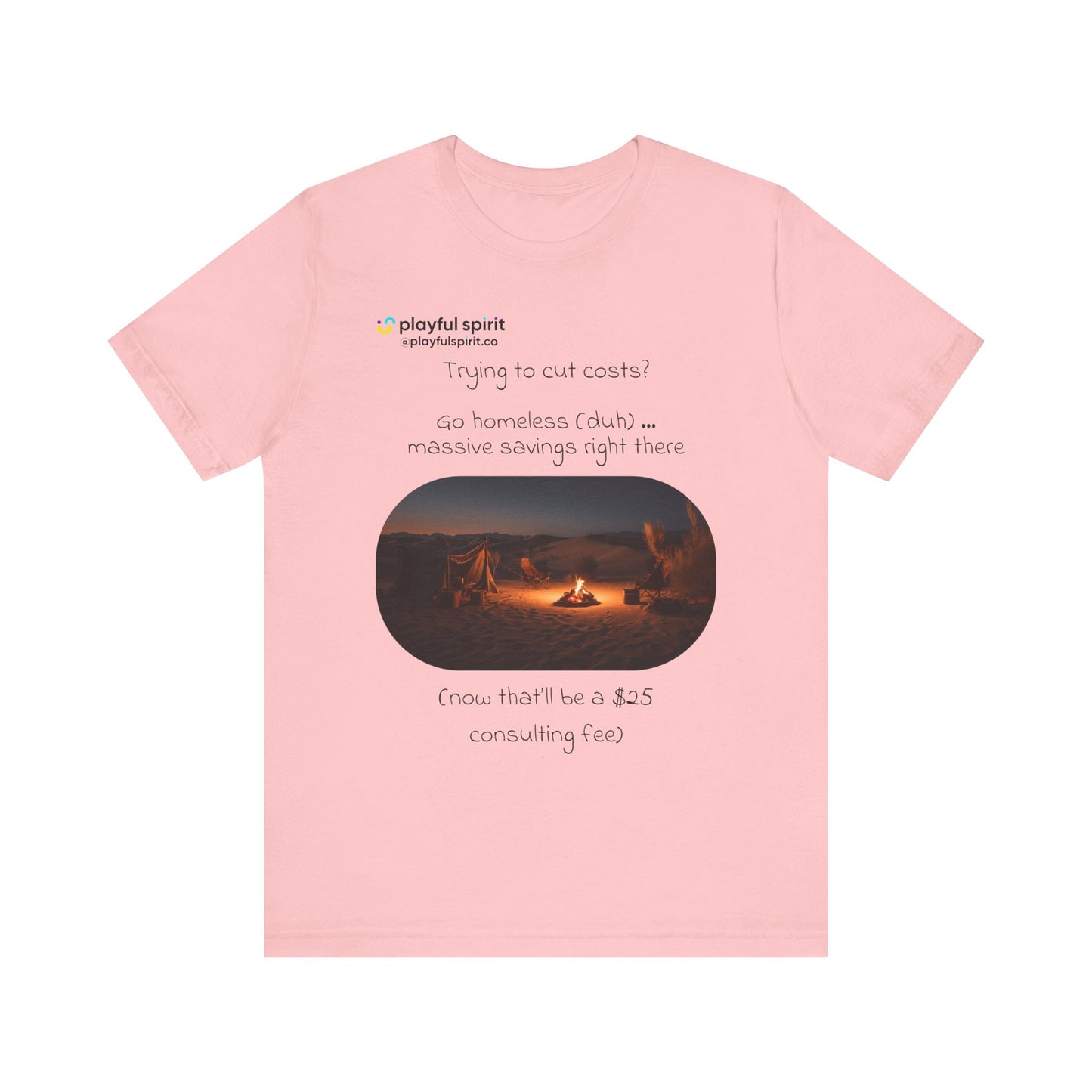 Trying to cut costs? Go homeless (duh) … massive  savings right there (now that’ll be a $25 consulting fee) | Shirt